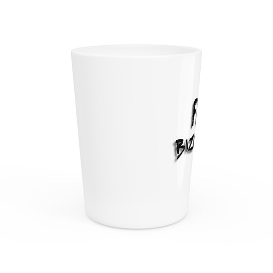 Shot Glass - FAFO Biznatch Design By Big Daddy Swolls