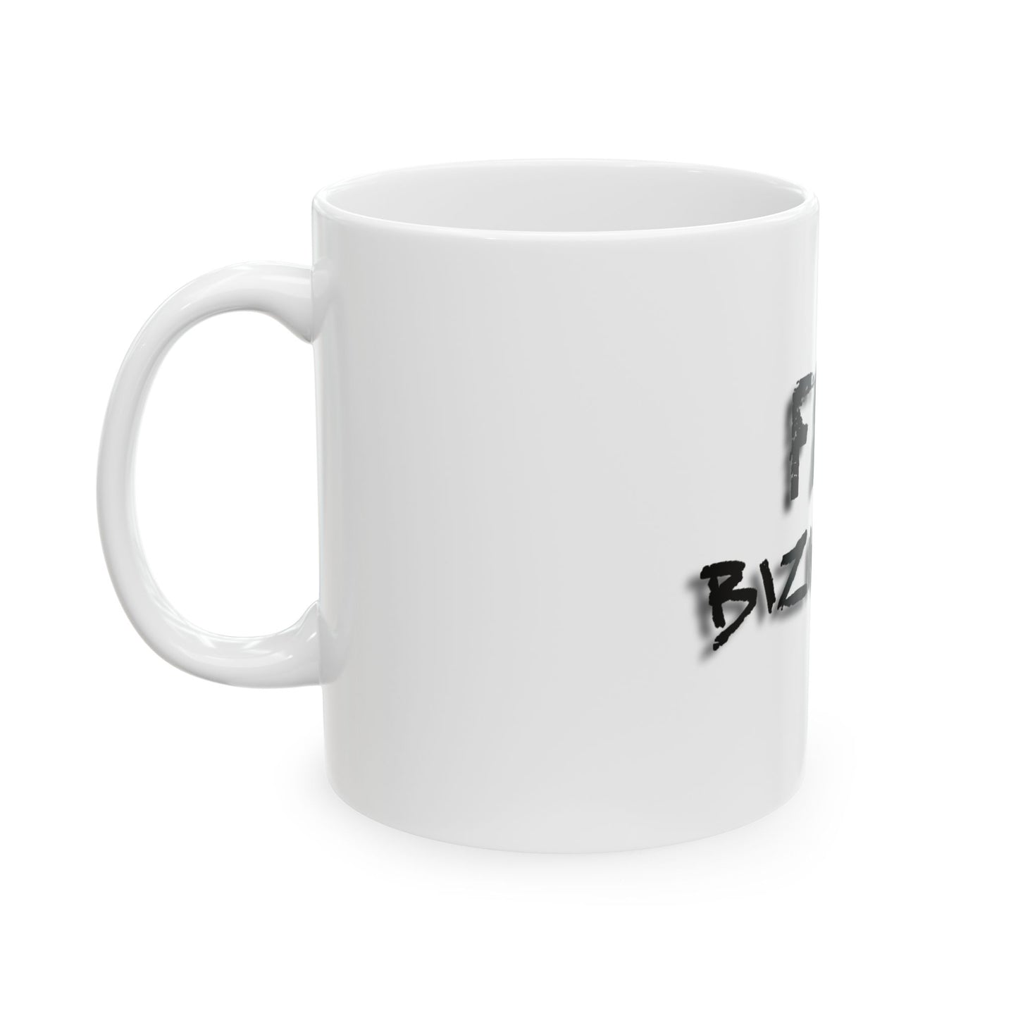Ceramic Mug - FAFO BizNatch Design (11oz, 15oz) By Big Daddy Swolls
