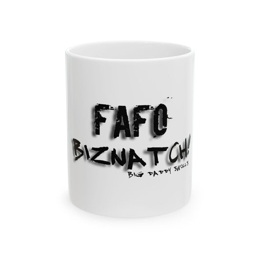 Ceramic Mug - FAFO BizNatch Design (11oz, 15oz) By Big Daddy Swolls
